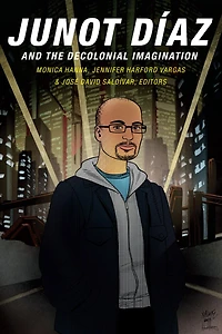 Junot D�az and the Decolonial Imagination