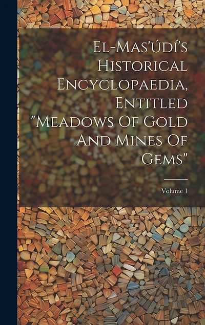 El-mas'údí's Historical Encyclopaedia