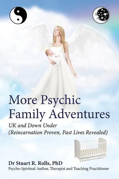 More Psychic Family Adventures, Uk And Down Under: Reincarnation Proven, Past Lives Revealed