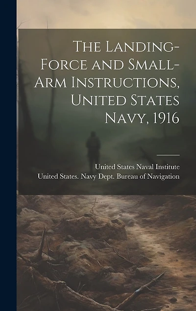 The Landing-force and Small-arm Instructions, United States Navy
