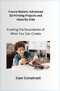 Future Makers: Pushing the Boundaries of What You Can Create