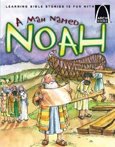 A Man Named Noah - Arch Book