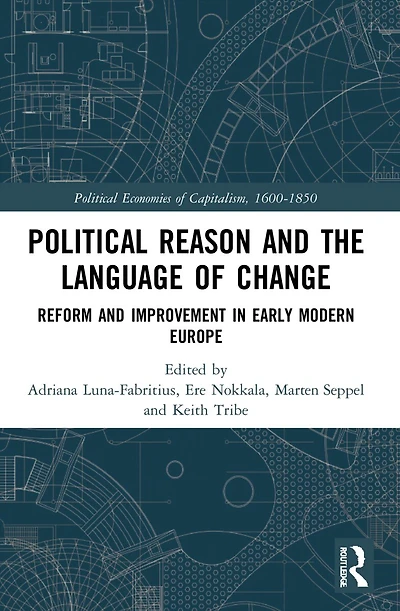 Political Reason and the Language of Change: Reform Improvement Early Modern Europe