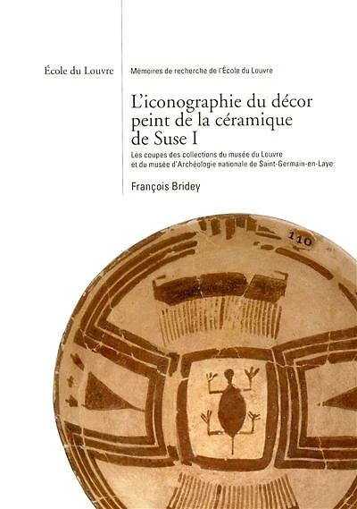 L'iconographie du décor peint de la céramique de Suse, Vol. 1. Les coupes des collections du Musée du Louvre et du Musée d'archéologie nationale de Saint-Germain-en-Laye