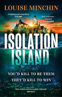 Isolation Island: Ten celebrities. One deadly secret. The gripping debut thriller by the award-winning author and journalist