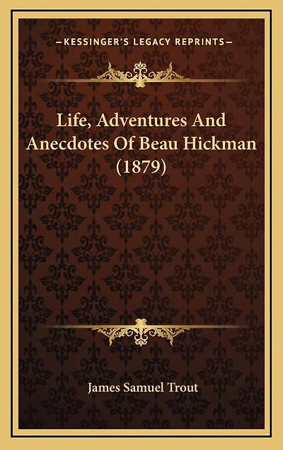 Life, Adventures And Anecdotes Of Beau Hickman (1879)