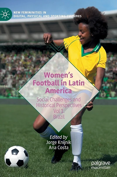 Women's Football Latin America: Social Challenges and Historical Perspectives Vol 1. Brazil