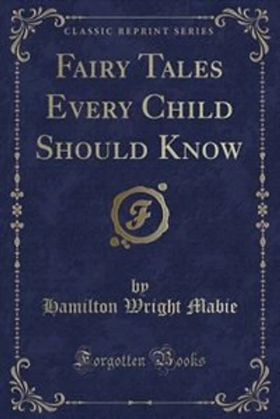 Fairy Tales Every Child Should Know (Classic Reprint)