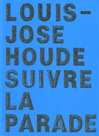 Louis-José Houde: suivre la parade