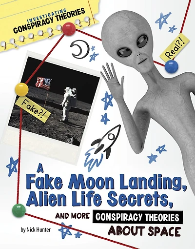 A Fake Moon Landing, Alien Life Secrets, and More Conspiracy Theories About Space