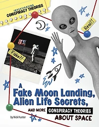 A Fake Moon Landing, Alien Life Secrets, and More Conspiracy Theories About Space