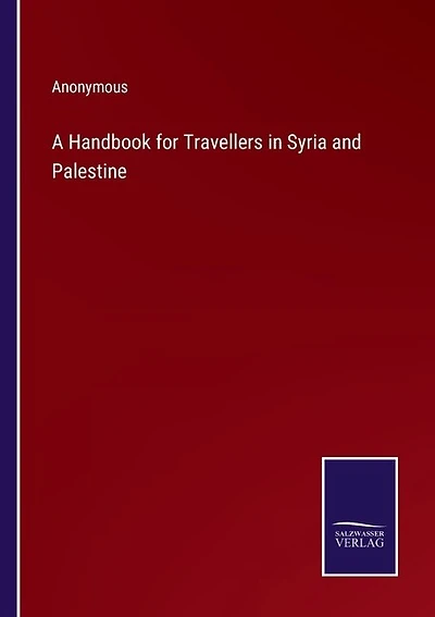 A Handbook for Travellers in Syria and Palestine
