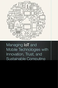 Managing Iot And Mobile Technologies With Innovation, Trust, Sustainable Computing