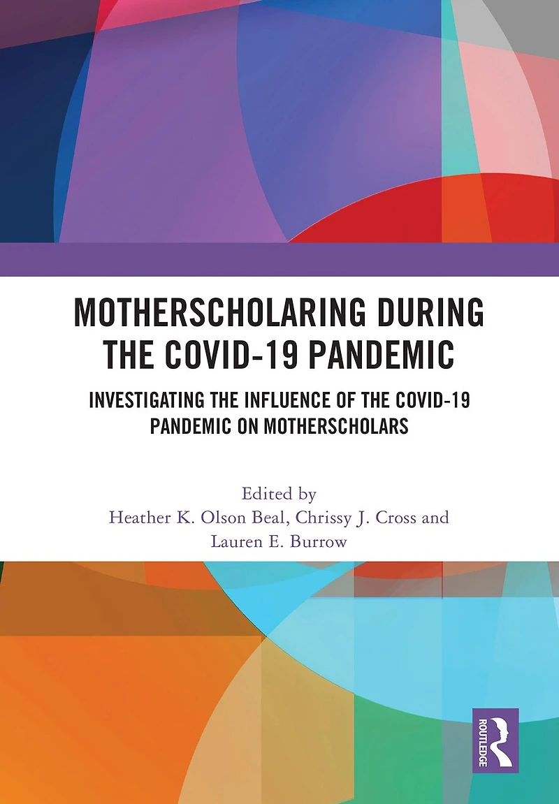 MotherScholaring During the COVID-19 Pandemic: Investigating Influence of Pandemic on MotherScholars