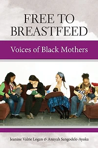 Free To Breastfeed: Voices Of Black Mother