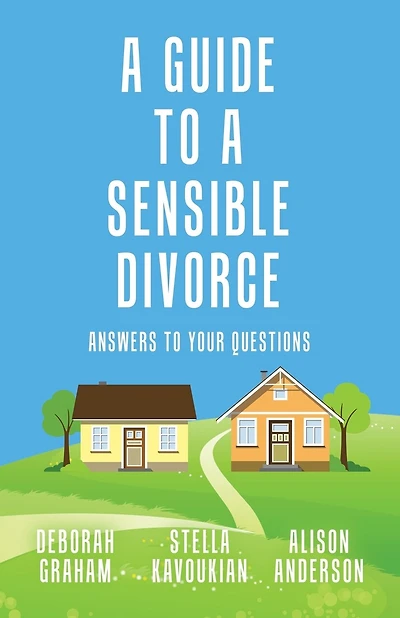 A GUIDE TO A SENSIBLE DIVORCE: ANSWERS TO YOUR QUESTIONS