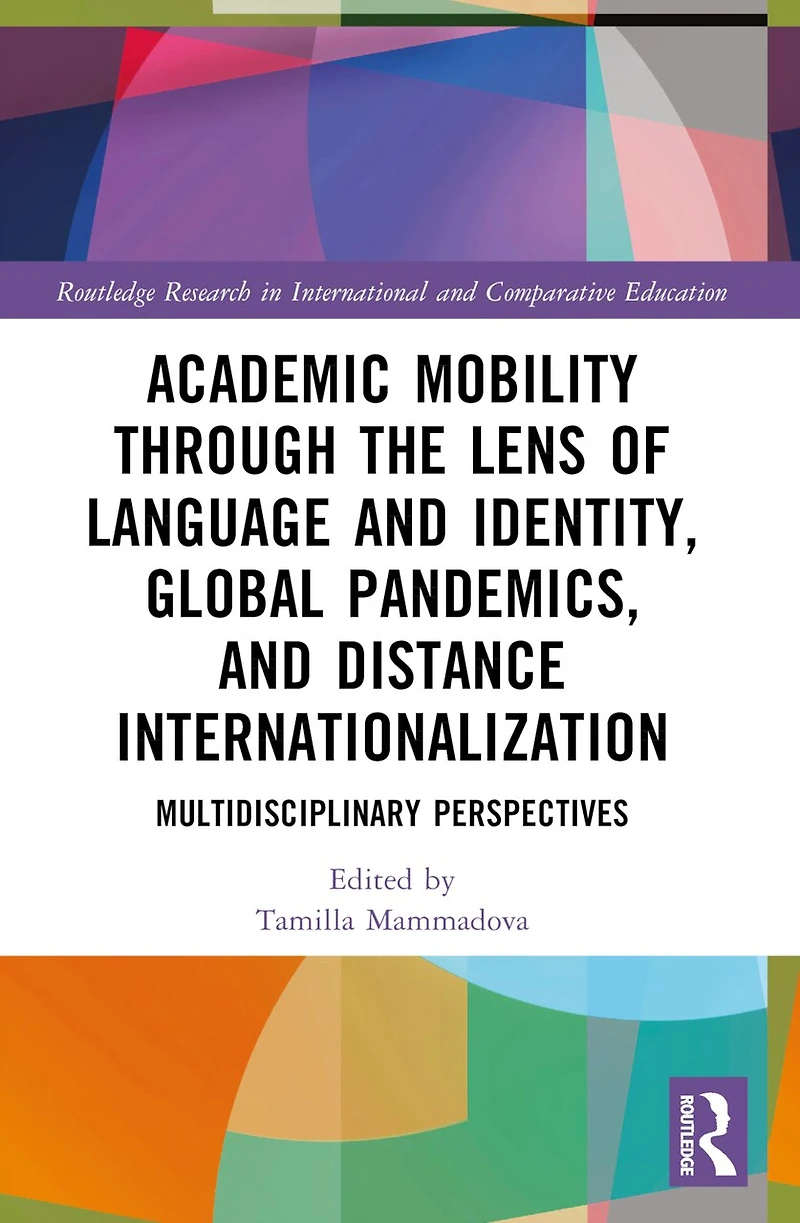 Academic Mobility through the Lens of Language and Identity, Global Pandemics, Distance Internationalization: Multidisciplinary Perspectives