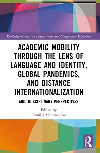 Academic Mobility through the Lens of Language and Identity, Global Pandemics, Distance Internationalization: Multidisciplinary Perspectives