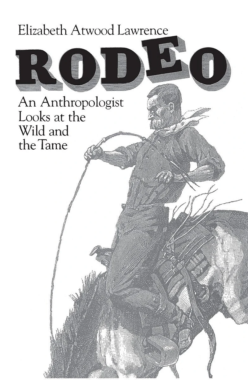 Rodeo: An Anthropologist Looks at the Wild and the Tame