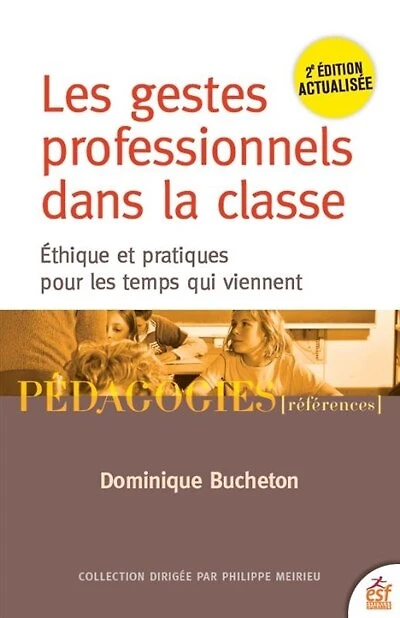 Les gestes professionnels dans la classe: éthique et pratiques pour les temps qui viennent