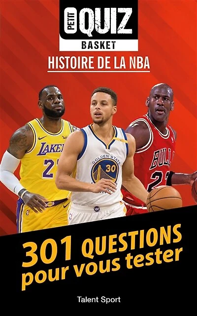 Petit quiz basket : histoire de la NBA : 301 questions pour vous tester: histoire de la NBA