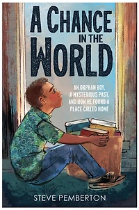 a Chance the World (Young Readers Edition): An Orphan Boy, Mysterious Past, and How He Found Place Called Home