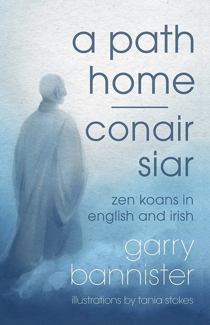 A Path Home / Conair Siar: Zen Koans English And Irish