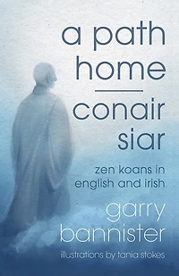 A Path Home / Conair Siar: Zen Koans English And Irish