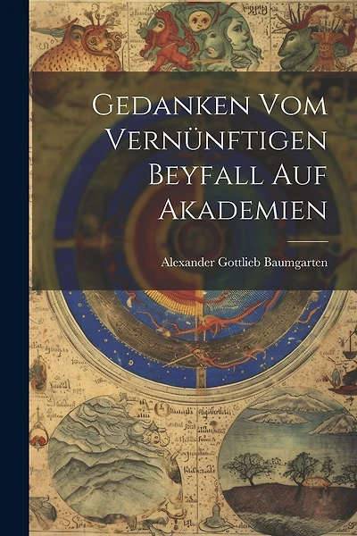 Gedanken Vom Vernünftigen Beyfall Auf Akademien