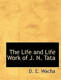 The Life and Work of J.N. Tata