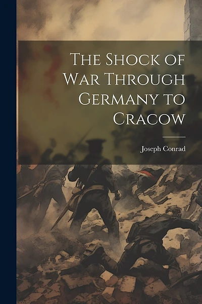 The Shock of war Through Germany to Cracow
