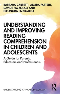 Understanding and Improving Reading Comprehension Children Adolescents: A Guide for Parents, Educators Professionals