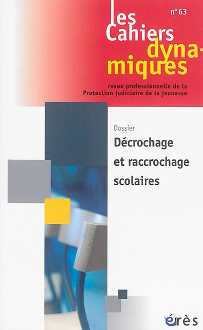 Cahiers dynamiques (Les), n°63. Décrochage et raccrochage scolaires