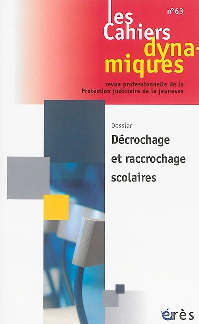 Cahiers dynamiques (Les), n°63. Décrochage et raccrochage scolaires