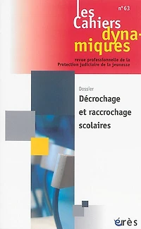 Cahiers dynamiques (Les), n°63. Décrochage et raccrochage scolaires