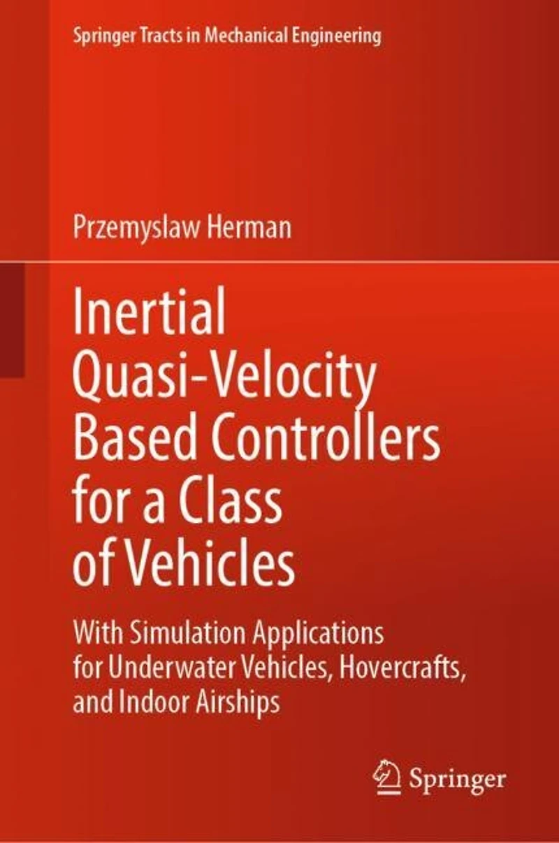 Inertial Quasi-Velocity Based Controllers for a Class of Vehicles: With Simulation Applications Underwater Vehicles, Hovercrafts, and Indoor Airships