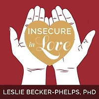 Insecure Love: How Anxious Attachment Can Make You Feel Jealous, Needy, and Worried What Do About It