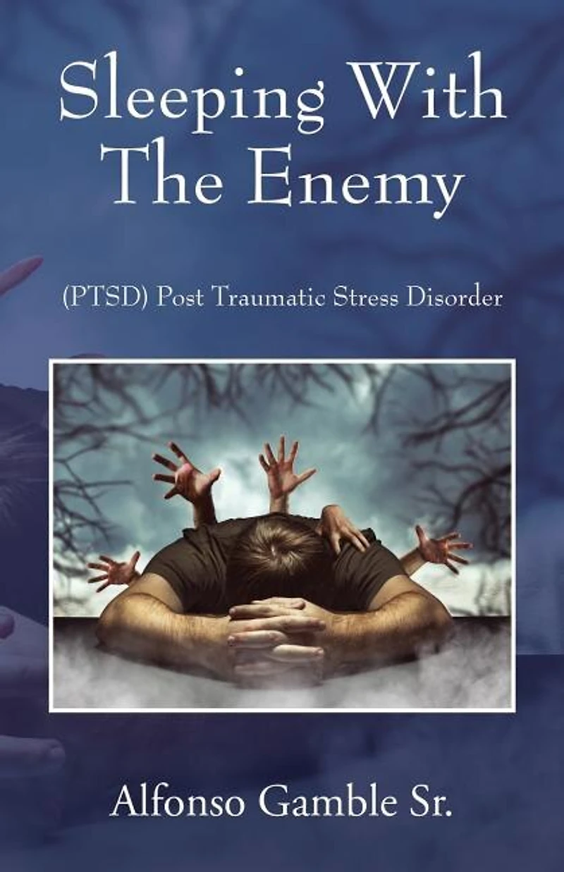 Sleeping With The Enemy: (ptsd) Post Traumatic Stress Disorder