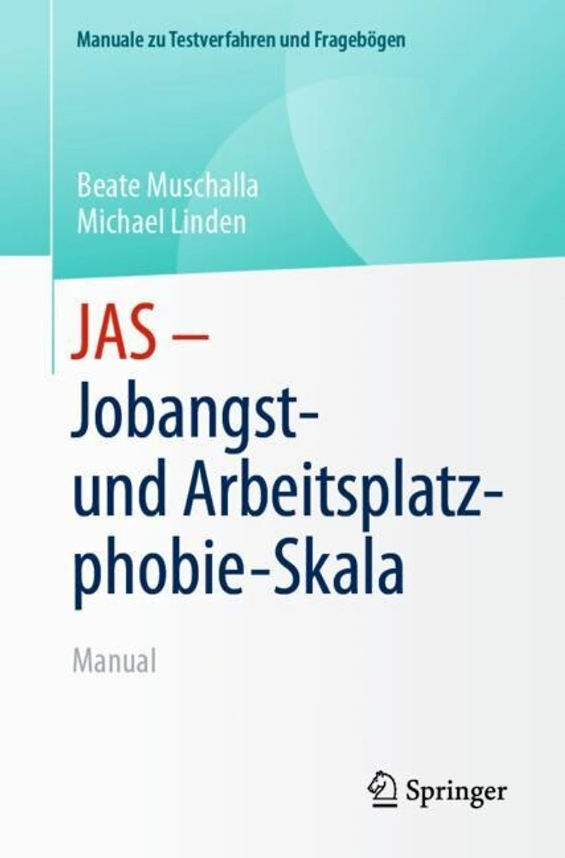 JAS - Jobangst- und Arbeitsplatzphobie-Skala: Manual