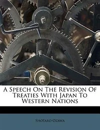 A Speech on the Revision of Treaties: With Japan to Western Nations (Classic Reprint)