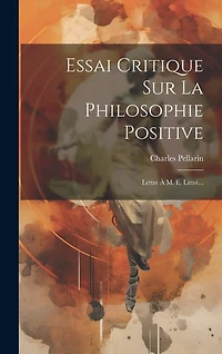 Essai Critique Sur La Philosophie Positive: Lettre À M. E. Littr
