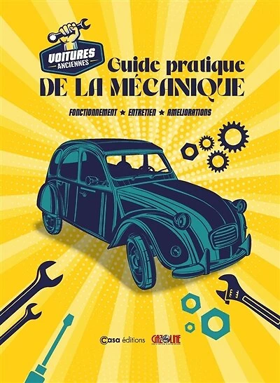 Voitures anciennes: guide pratique de la mécanique