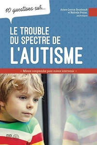 10 questions sur... Le trouble du spectre de l'autisme : mieux comprendre pour intervenir: intervenir