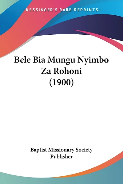 Bele Bia Mungu Nyimbo Za Rohoni (1900)