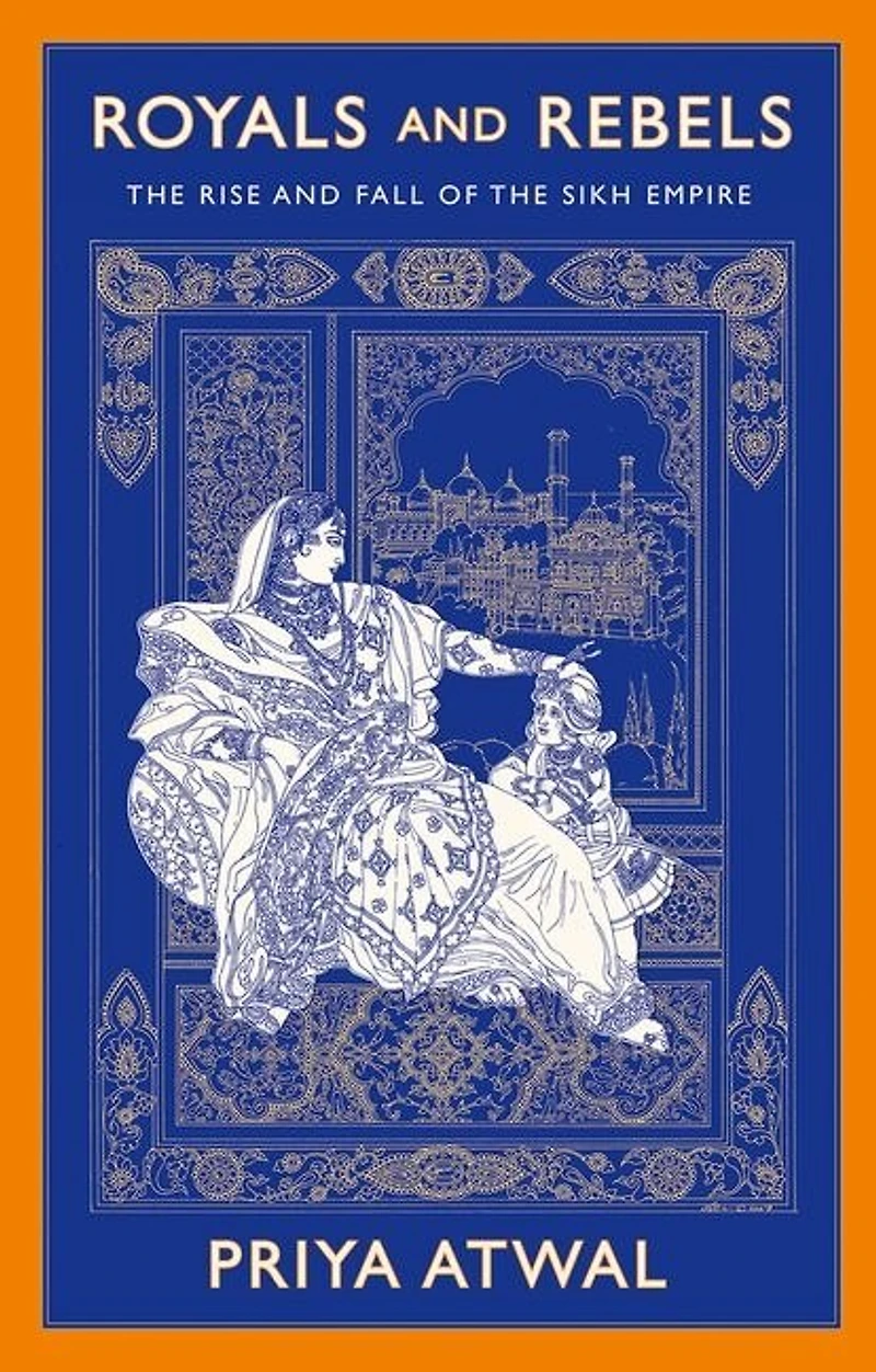 Royals and Rebels: the Rise Fall of Sikh Empire