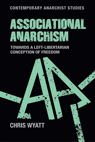 Associational anarchism: Towards a left-libertarian conception of freedom