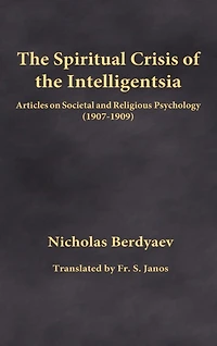 The Spiritual Crisis of the Intelligentsia: Articles on Societal and Religious Psychology (1907-1909)