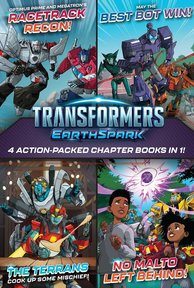 Transformers EarthSpark 4 Action-Packed Chapter Books 1!: Optimus Prime and Megatron's Racetrack Recon!; the Terrans Cook Up Some Mischief!; May Best Bot Win!; No Malto Left Behind!