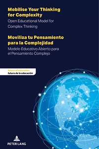 Mobilise Your Thinking for Complexity - Moviliza tu Pensamiento para la Complejidad: Open Educational Model for Complex Thinking - Modelo Educativo Abierto para el Pensamiento Complejo