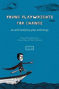 Young Playwrights for Change: An Anti-Bullying Play Anthology
